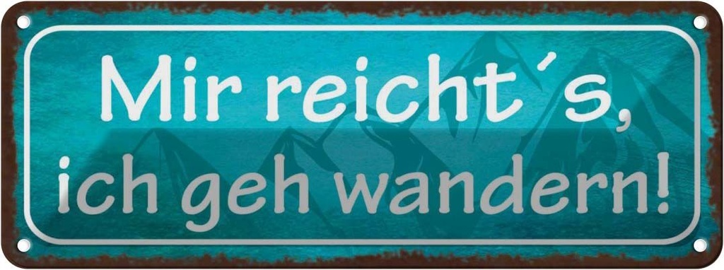 Blechschild 10x27 cm mir reicht`s ich geh wandern Dekoration Spruch Zitat