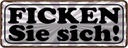 Blechschild 10x27 cm ficken Si sich Dekoration Spruch Zitat