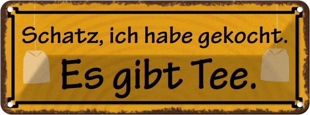 Blechschild 10x27 cm Schatz ich gekocht es gibt Tee Dekoration Spruch Zitat