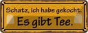 Blechschild 10x27 cm Schatz ich gekocht es gibt Tee Dekoration Spruch Zitat
