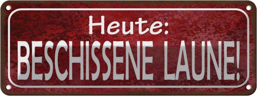 Blechschild 10x27 cm Heute beschissene Laune Dekoration Spruch Zitat