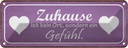 Blechschild 10x27 cm Zuhause kein Ort sondern Gefühl Spruch Zitat