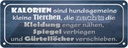 Blechschild 10x27 cm Kalorien sind kleine Tierchen Dekoration Spruch Zitat