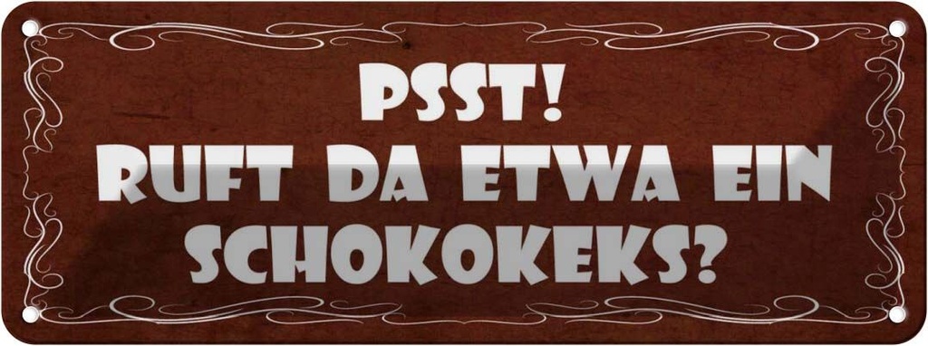 Blechschild 10x27 cm PSST ruft da etwa ein Schokokeks Dekoration Spruch Zitat