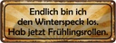Blechschild 10x27 cm Winterspeck los Frühligsrollen Dekoration