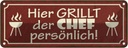 Blechschild 10x27 cm hier grillt der Chef persönlich Beruf Arbeit