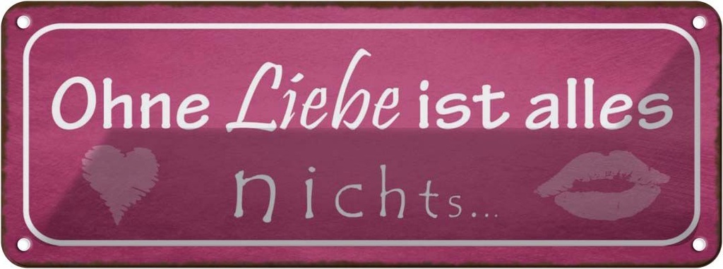 Blechschild 10x27 cm ohne Liebe ist alles nichts Kuss Spruch Zitat