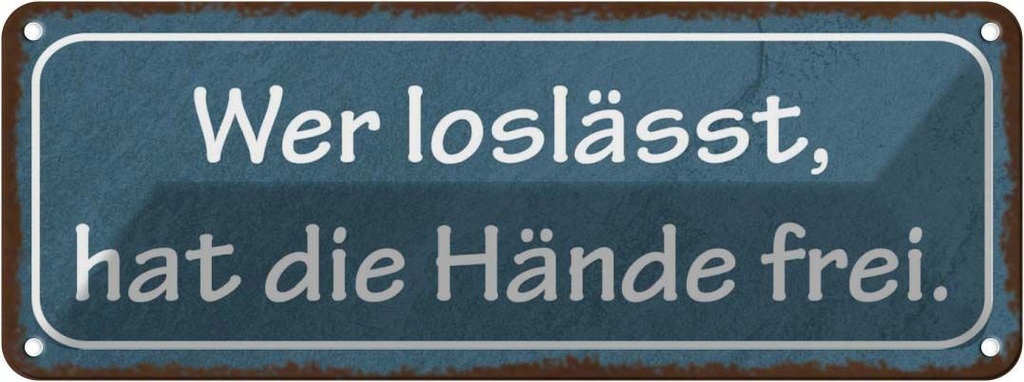 Blechschild 10x27 cm wer loslässt hat die Hände frei Spruch Zitat