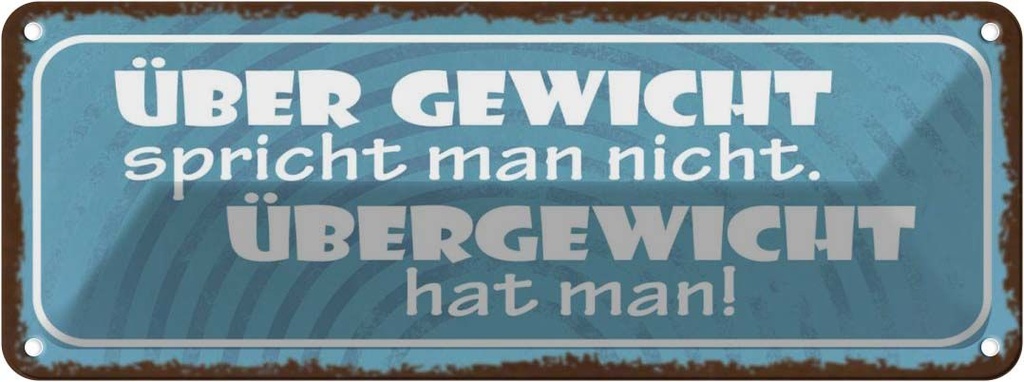 Blechschild 10x27 cm über Gewicht spricht man nicht Dekoration Spruch Zitat