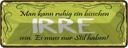 Blechschild 10x27 cm man kann ein bisschen IRRE sein Spruch Zitat