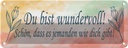 Blechschild 10x27 cm du bist wundervoll schön das es Spruch Zitat