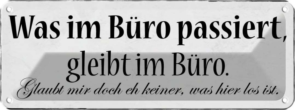 Blechschild 10x27 cm was im Büro passiert bleibt Spruch Zitat