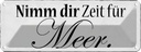 Blechschild 10x27 cm Nimm dir Zeit für Meer Dekoration Spruch Zitat