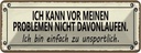 Blechschild 10x27 cm vor Problemen nicht davonlaufen Spruch Zitat