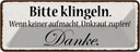 Blechschild 10x27 cm bitte klingeln keiner aufmacht Spruch Zitat