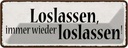 Blechschild 10x27 cm loslassen immer wieder Dekoration Spruch Zitat