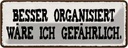 Blechschild 10x27 cm besser organisiert gefährlich Dekoration Spruch Zitat