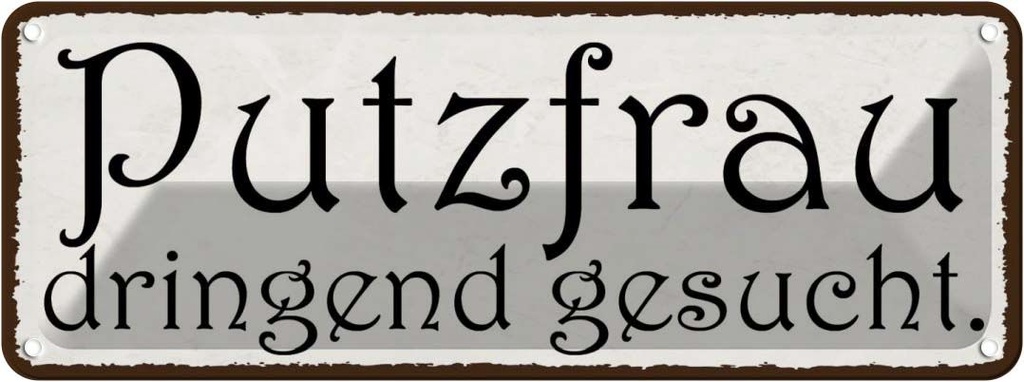 Blechschild 10x27 cm Putzfrau dringend gesucht Beruf Arbeit