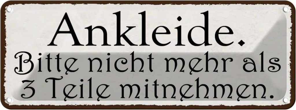 Blechschild 10x27 cm ankleide bitte nicht mehr als 3 Spruch Zitat