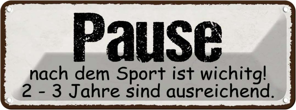 Blechschild 10x27 cm Pause nach dem Sport wichtig Dekoration Spruch Zitat