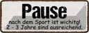 Blechschild 10x27 cm Pause nach dem Sport wichtig Dekoration Spruch Zitat