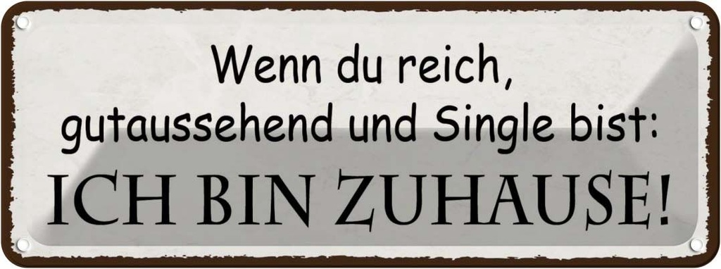Blechschild 10x27 cm wenn du Single ich bin Zuhause Dekoration Spruch Zitat