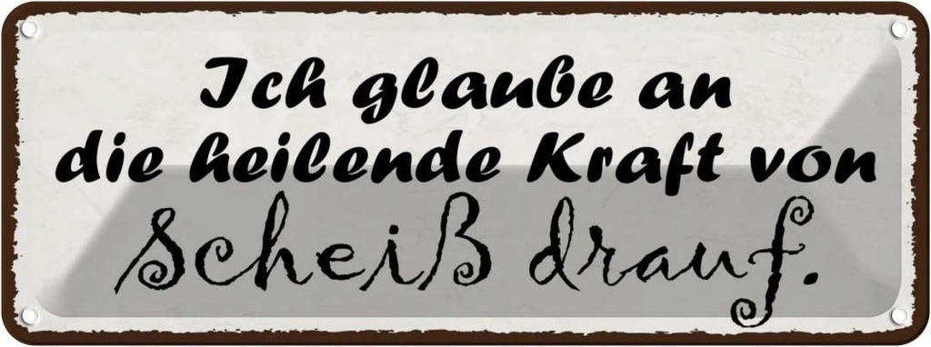 Blechschild 10x27 cm heilende Kraft von Scheiß drauf Spruch Zitat