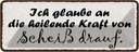 Blechschild 10x27 cm heilende Kraft von Scheiß drauf Spruch Zitat