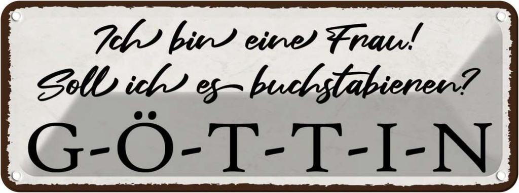 Blechschild 10x27 cm ich bin eine Frau G-Ö-T-T-I-N Männer Frauen Spruch Zitat