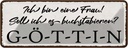 Blechschild 10x27 cm ich bin eine Frau G-Ö-T-T-I-N Männer Frauen Spruch Zitat