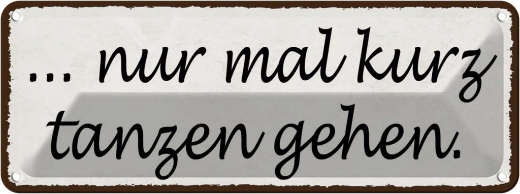 Blechschild 10x27 cm nur mal kurz zanzen gehen Dekoration Spruch Zitat