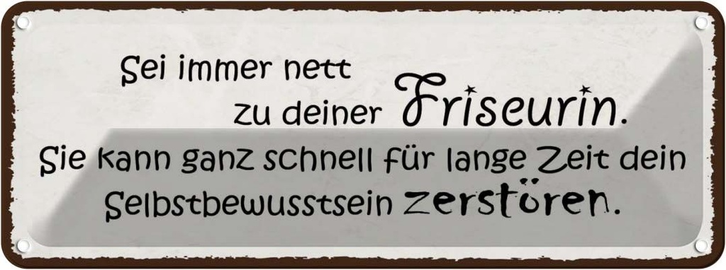 Blechschild 10x27 cm sei nett zu deiner Friseurin sie Spruch Zitat