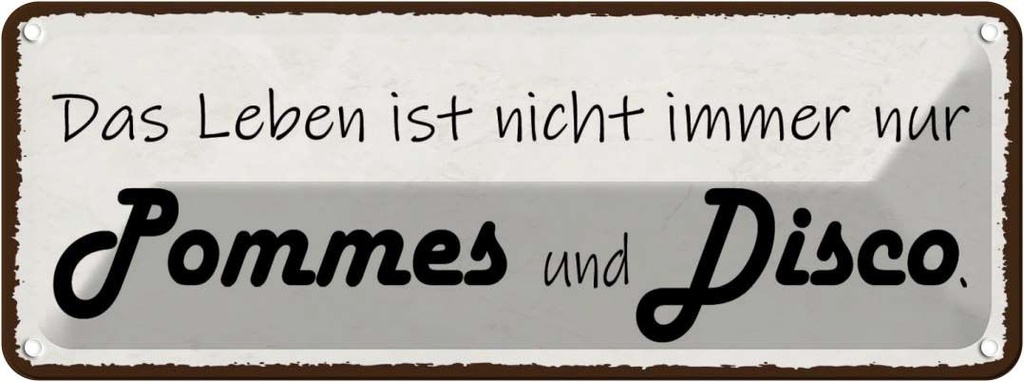 Blechschild 10x27 cm Leben nicht immer Pommes Disco Dekoration Spruch Zitat