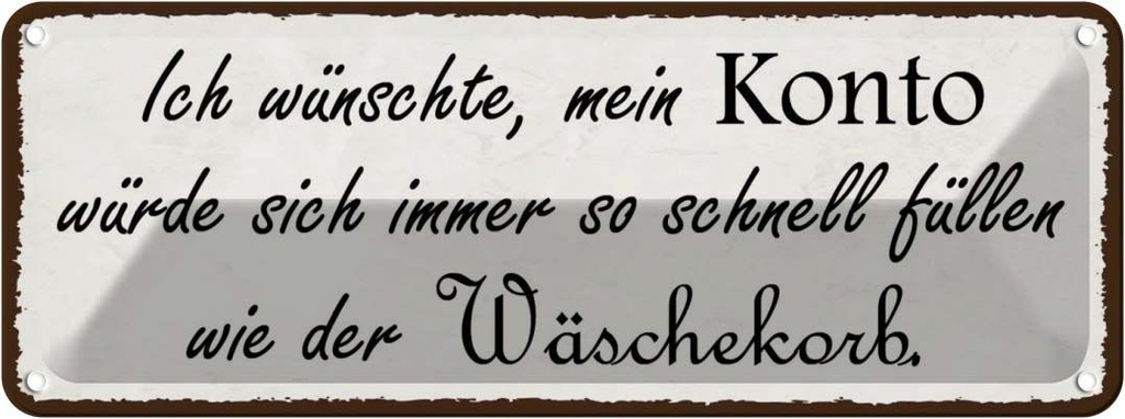 Blechschild 10x27 cm Konto schnell füllen Wäschekorb Spruch Zitat