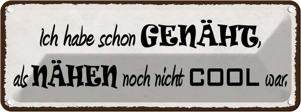 Blechschild 10x27 cm habe genäht als Nähen uncool war Spruch Zitat