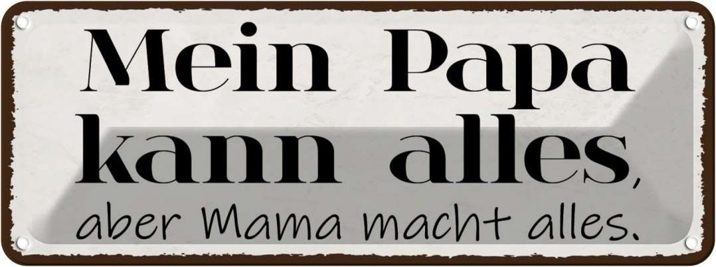 Blechschild 10x27 cm Mein Papa kann alles aber Mama Männer Frauen Spruch Zitat