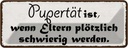 Blechschild 10x27 cm Pubertät wenn Eltern schwierig Spruch Zitat