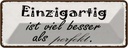 Blechschild 10x27 cm einzigartig besser als perfekt Dekoration Spruch Zitat
