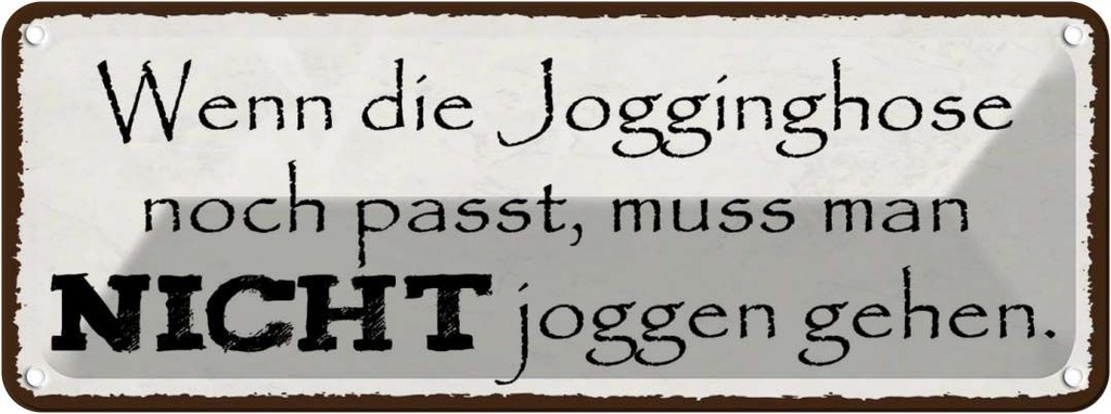 Blechschild 10x27 cm Jogginshose passt nicht joggen Dekoration Spruch Zitat