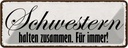 Blechschild 10x27 cm Schwestern halten zusammen immer Spruch Zitat