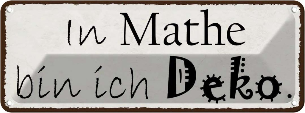 Blechschild 10x27 cm in Mathe bin ich Dekoration Spruch Zitat