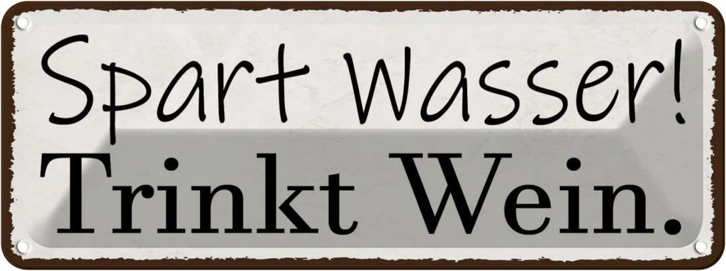 Blechschild 10x27 cm spart Wasser trinkt Wein Essen Trinken