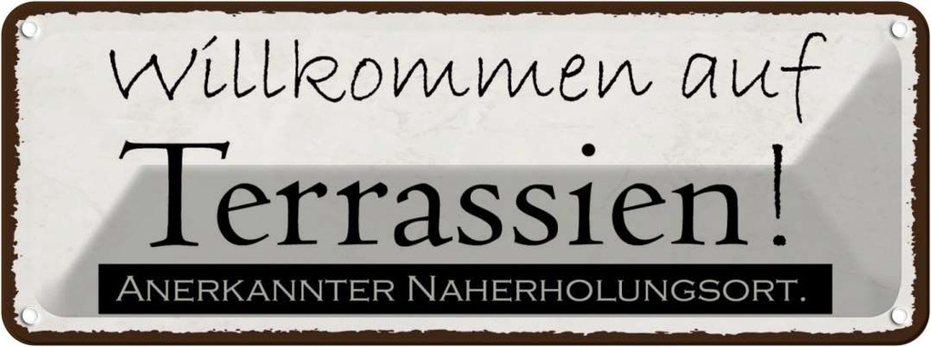 Blechschild 10x27 cm Willkommen auf Terrassien Urlaub Spruch Zitat