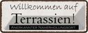 Blechschild 10x27 cm Willkommen auf Terrassien Urlaub Spruch Zitat
