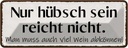 Blechschild 10x27 cm hübsch sein reicht nicht Wein Dekoration Spruch Zitat