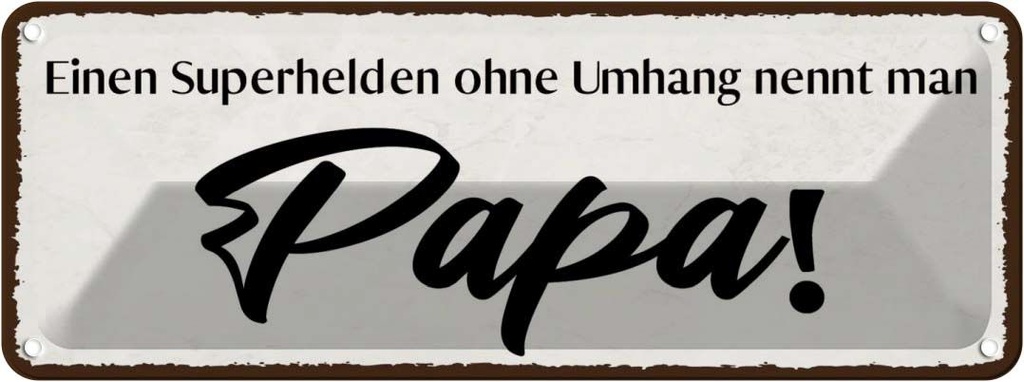 Blechschild 10x27 cm Papa Superheld ohne Umhang Männer Frauen Spruch Zitat