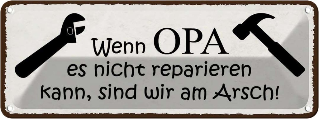 Blechschild 10x27 cm wenn Opa nicht repariert wir Oma Spruch Zitat