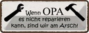 Blechschild 10x27 cm wenn Opa nicht repariert wir Oma Spruch Zitat