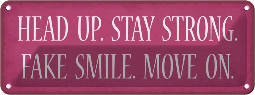 Blechschild 10x27 cm head up stay strong fake smile Dekoration