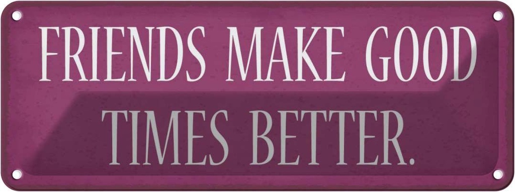 Blechschild 10x27 cm friends make good times better Dekoration
